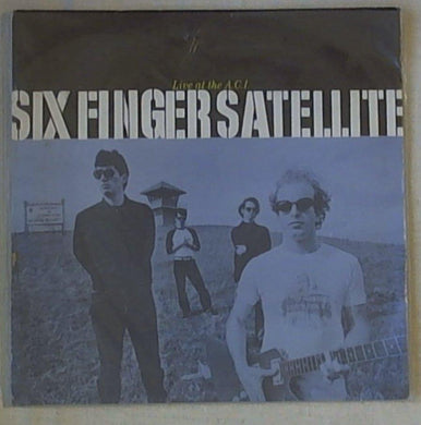 33 giri 7 ' - Six Finger Satellite - Live At The A.C.I.