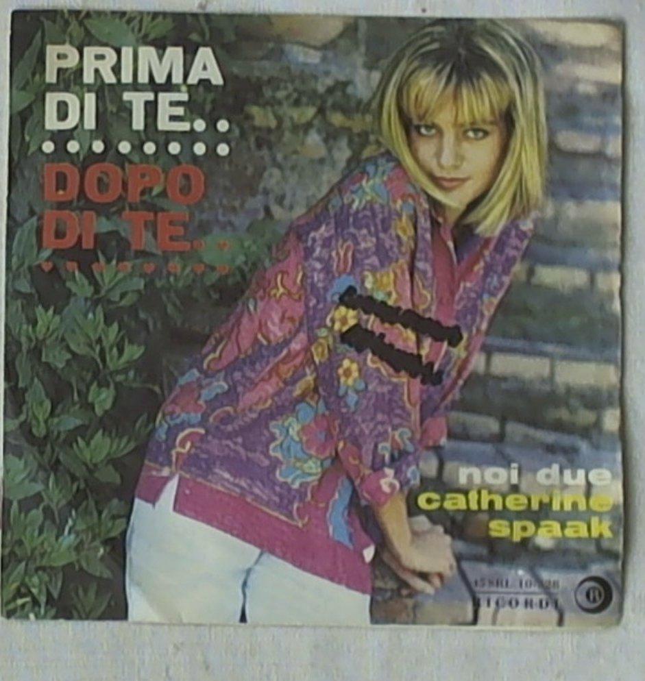 45 giri - 7'' - Catherine Spaak - Prima Di Te Dopo Di Te