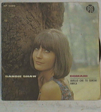 45 giri - 7'' - Sandie Shaw - Domani / Quello Che Tu Cerchi Amica