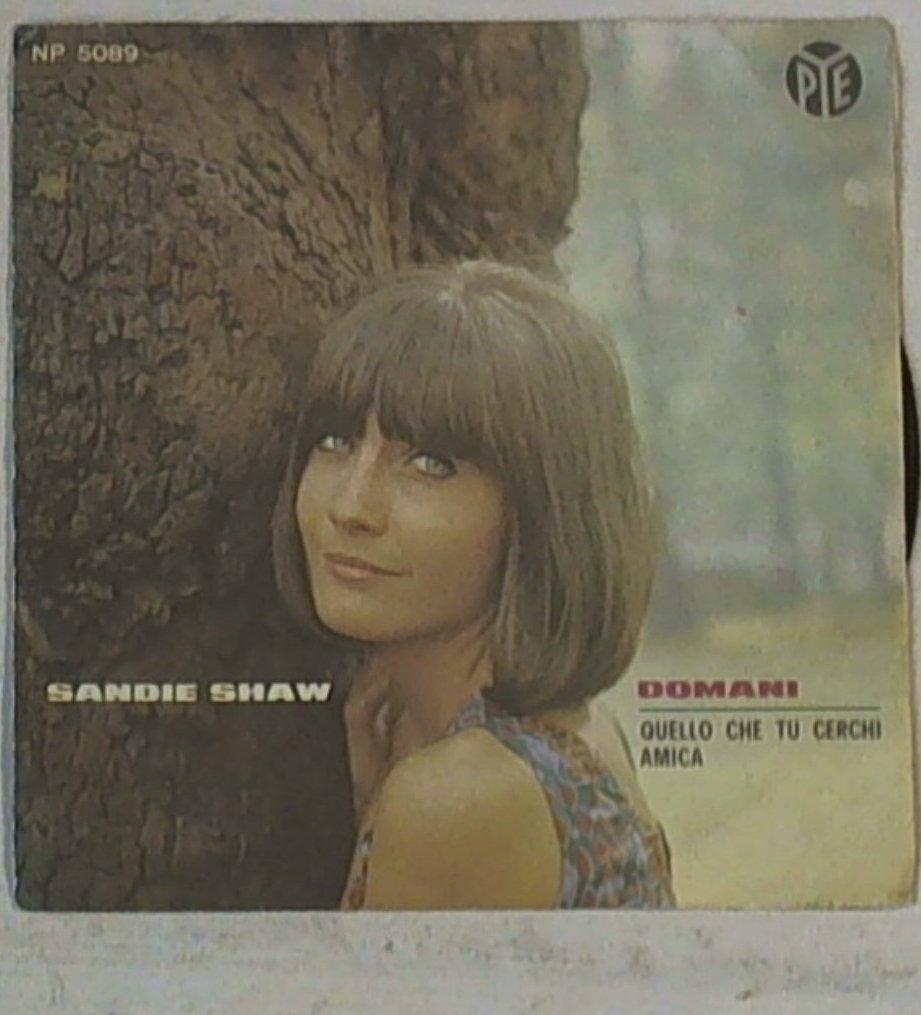 45 giri - 7'' - Sandie Shaw - Domani / Quello Che Tu Cerchi Amica