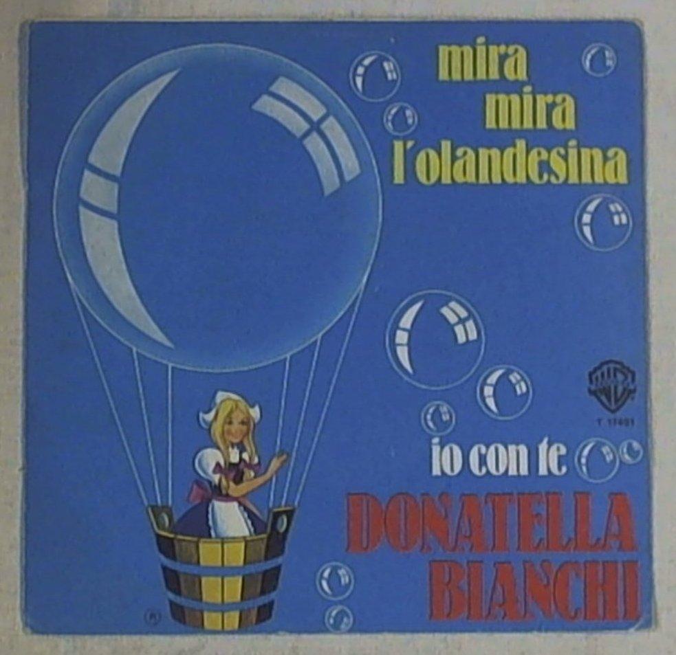 45 giri - 7'' -  Donatella Bianchi - Mira Mira L'Olandesina