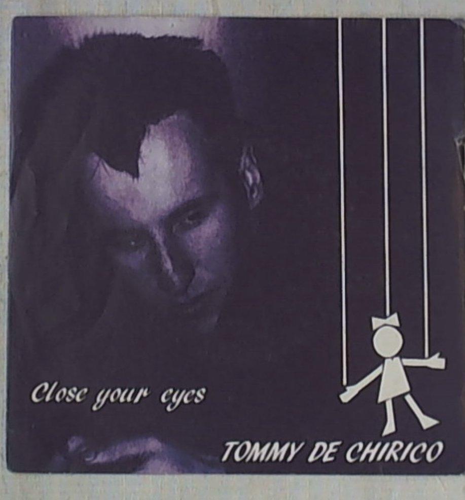 45 giri - 7'' - Tommy De Chirico - Close Your Eyes