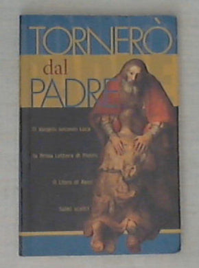 Tornerò dal Padre : Il vangelo secondo Luca, La prima lettera di Pietro, Il libro di Amos, Salmi scelti