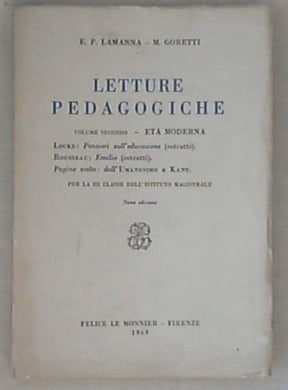 Letture pedagogiche vol. II Età moderna / E. P. Lamanna, M. Goretti