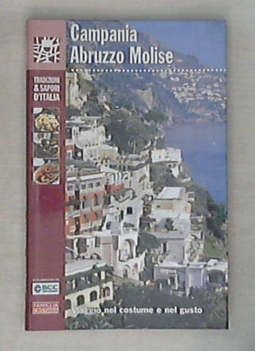 Campania Abruzzo Molise Vol. 9 : viaggio nel costume e nel gusto