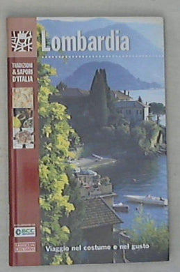 Lombardia Vol. 1 : viaggio nel costume e nel gusto