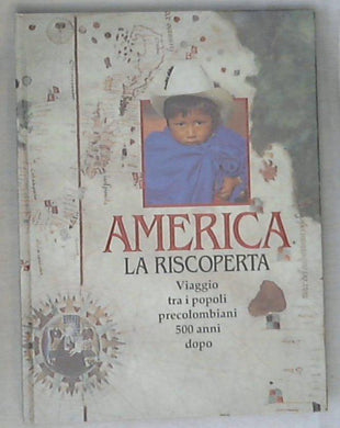 America la riscoperta: viaggio tra i popoli colombiani 500 anni dopo