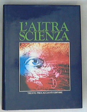 L' altra scienza : enciclopedia della parapsicologia e dell'esoterismo vol. 1 / Jean-Louis Victor