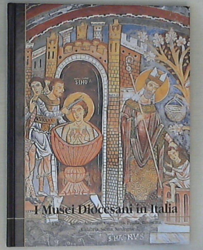 I musei diocesani in Italia: Umbria  Lazio Abruzzo Campania Puglia Basilicata Calabria Sicilia Sardegna

fascicolo rilegato con copertina rigida in abbinamento editoriale a famiglia cristiana