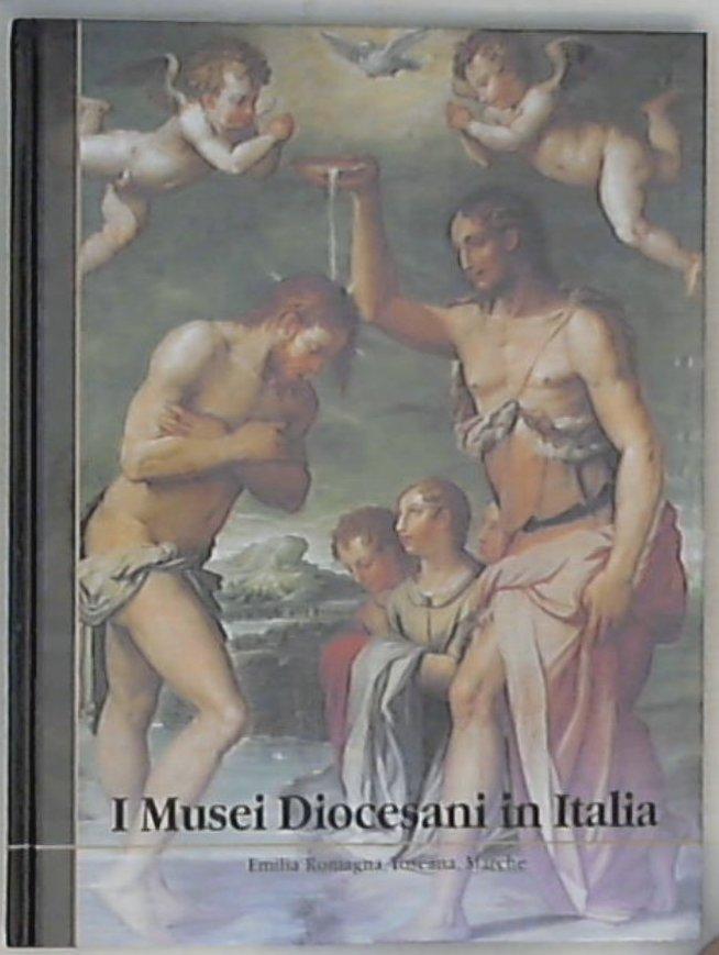 I musei diocesani in Italia: Emilia Romagna, Toscana, Marche