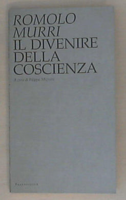Romolo Murri : il divenire della coscienza / Filippo Mignini