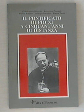 Il pontificato di Pio XI a cinquant'anni di distanza / autori vari