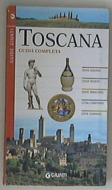 Toscana : guida completa
