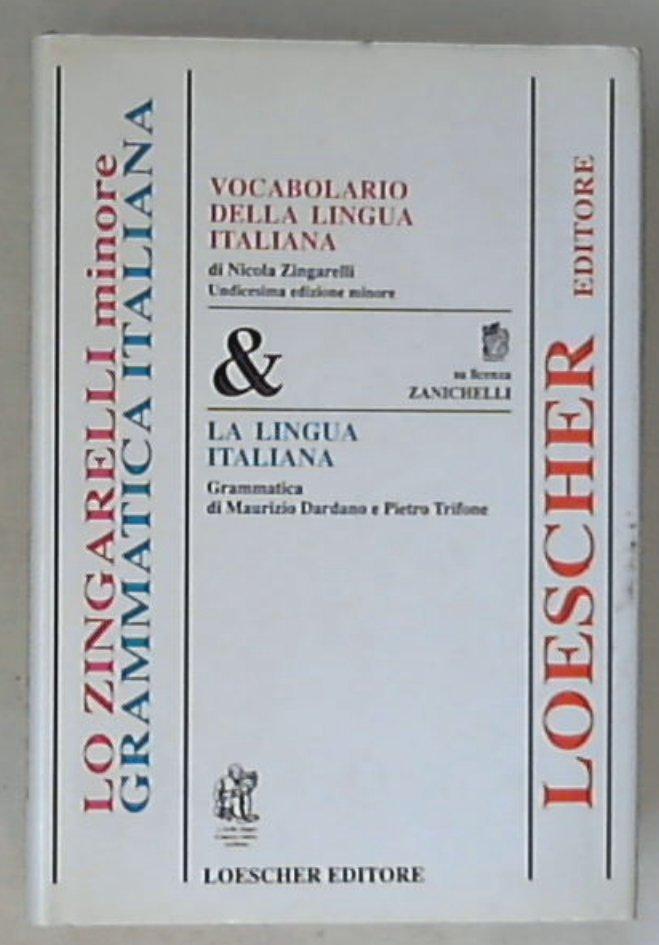 Vocabolario della lingua italiana-La lingua italiana. Grammatica. Ediz. minore / Nicola Zingarelli