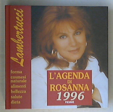 L' agenda di Rosanna 1996. Forma, dieta, alimentazione, bellezza, salute / Rosanna Lambertucci