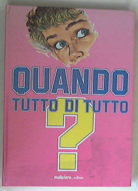 Quando tutto di tutto / Alessandra Mantovani