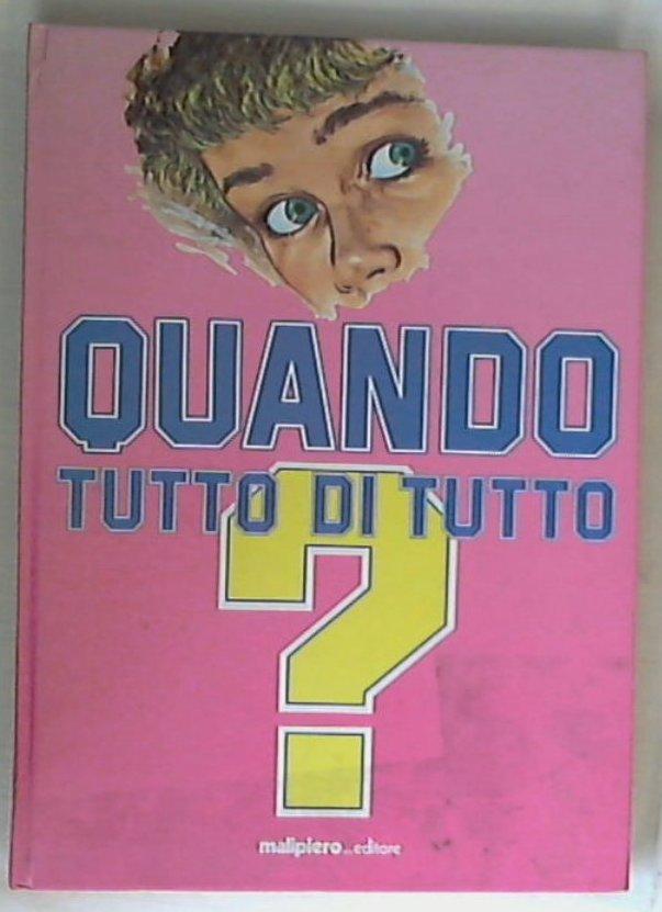 Quando tutto di tutto / Alessandra Mantovani