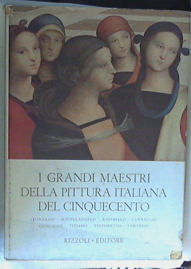 I grandi maestri della pittura italiana del Cinquecento vol.1 / Paolo Lecaldano