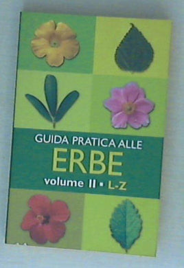 Guida pratica alle erbe vol. 2 L-Z
