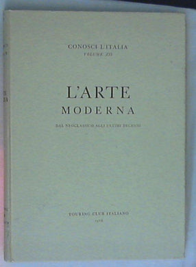 L' arte moderna : dal neoclassico agli ultimi decenni / Angela Ottino Della Chiesa