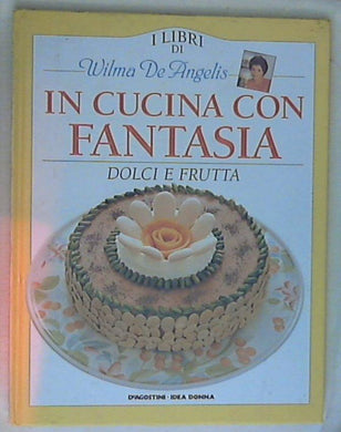 Dolci e frutta / Wilma De Angelis