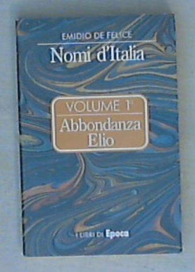 Nomi d'Italia Abbondanza-Elio / Emidio De Felice