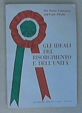Gli ideali del Risorgimento e dell'Unità : antologia / Giuseppe Talamo