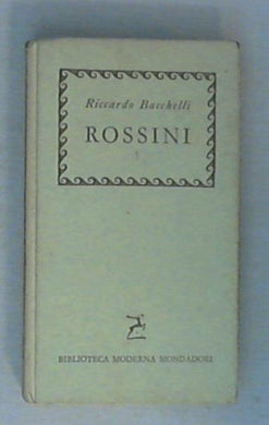 Rossini e Esperienze rossiniane / di Riccardo Bacchelli