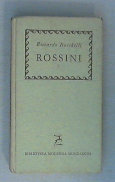 Rossini e Esperienze rossiniane / di Riccardo Bacchelli