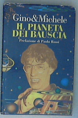 Il pianeta dei bauscia : viaggio al centro della Lega / Gino & Michele