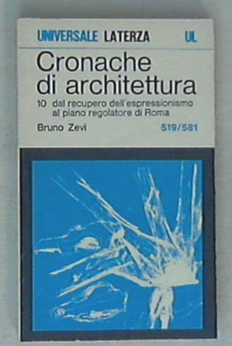 Cronache di architettura vol 10 / Bruno Zevi