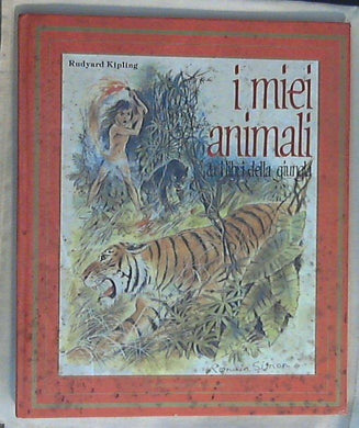 I miei animali : da I libri della giungla / Rudyard Kipling