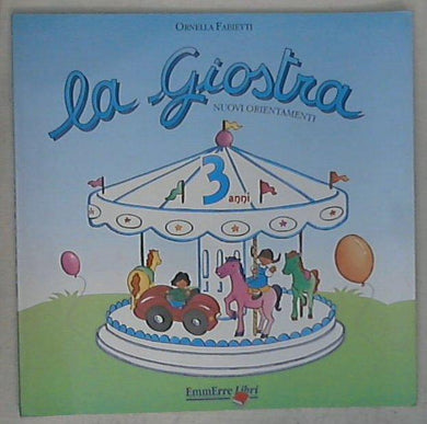 La giostra : nuovi orientamenti, mappe concettuali: 3 anni / Ornella Fabietti