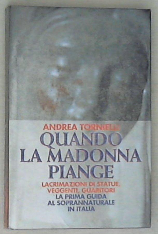 Quando la Madonna piange / Andrea Tornielli - Rilegato - Sigillato