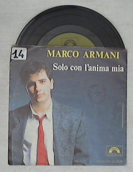 45 giri - 7'' - Marco Armani - Solo Con L'Anima Mia
