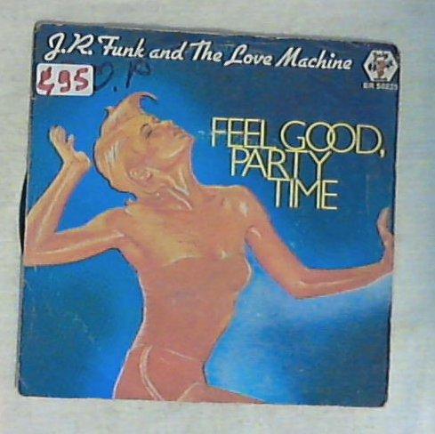 45 giri - 7'' - J.R. Funk And The Love Machine - Feel Good, Party Time