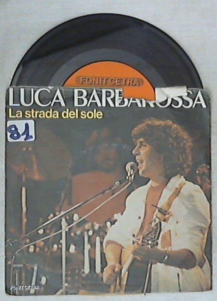 45 giri - 7'' - Luca Barbarossa - La Strada Del Sole