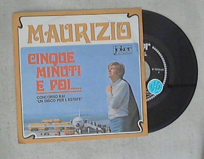 45 giri - 7'' - Maurizio - Cinque Minuti E Poi...