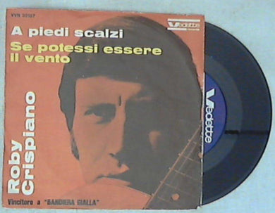 45 giri - 7'' - Roby Crispiano - A Piedi Scalzi / Se Potessi Essere Il Vento