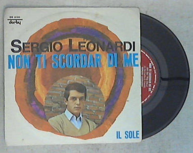 45 giri - 7'' - Sergio Leonardi - Non Ti Scordar Di Me / Il Sole
