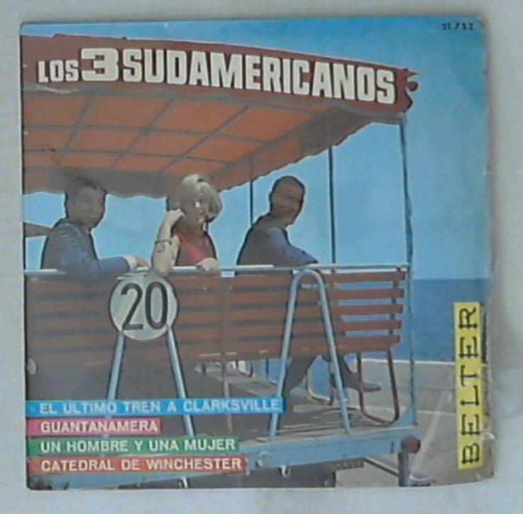 45 giri - 7'' EP - Los 3 Sudamericanos - El Ultimo Tren A Clarksville / Guantanamera / Un Hombre Y Una Mujer / Catedral De Winchester