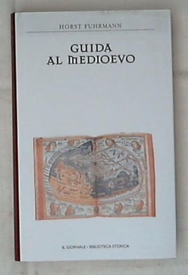 Guida al medioevo / Horst Fuhrmann