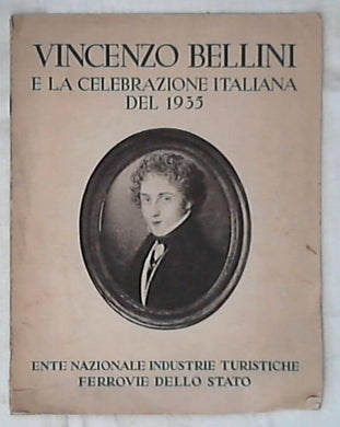 Vincenzo Bellini e la celebrazione italiana del 1935 / Ente Nazionale Industrie Turistiche Ferrovie dello Stato