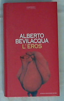 L' eros / Alberto Bevilacqua