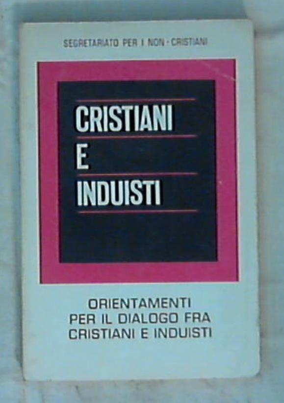 Cristiani e induisti / Santa Sede : Segretariato per i non cristiani