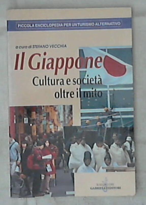 Il Giappone. Cultura e società oltre il mito / S. Vecchia