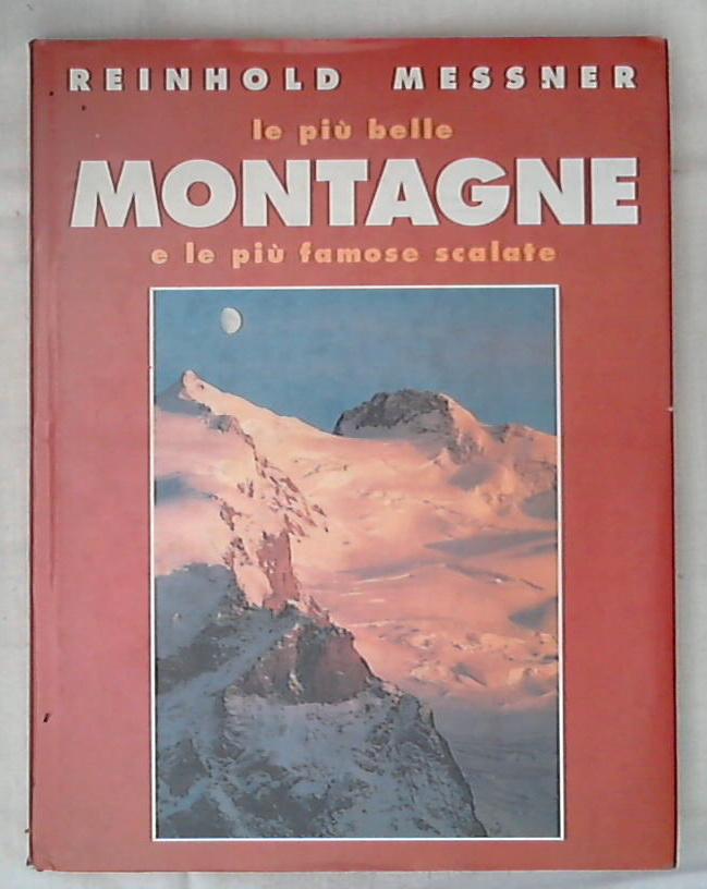 Le più belle montagne e le più famose scalate / Reinhold Messner - Rilegato