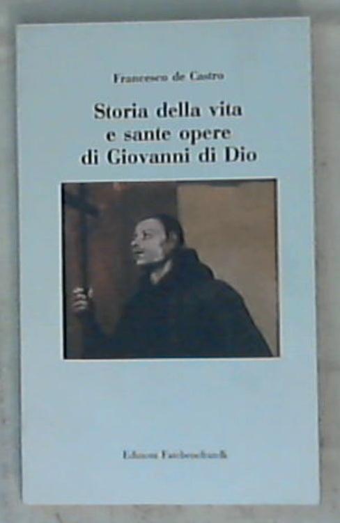 Storia della vita e sante opere di Giovanni di Dio / Francesco de Castro