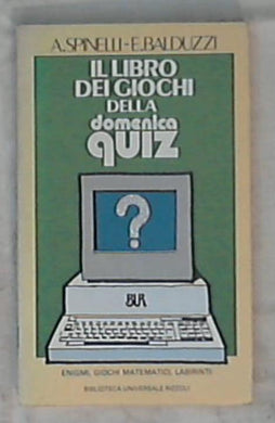 Il libro dei giochi della Domenica quiz / A. Spinelli, E. Balduzzi