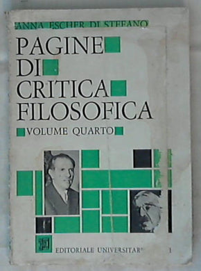 Pagine di critica filosofica Vol. 4 / Anna Escher Di Stefano